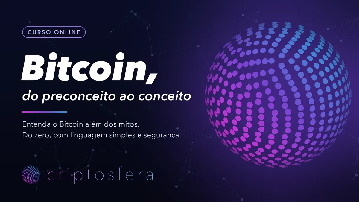 Criptosfera — curso Bitcoin, do preconceito ao conceito